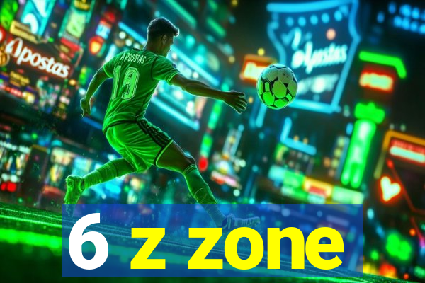 6 z zone